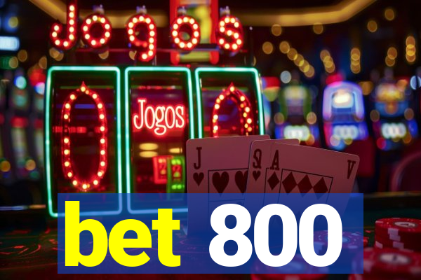 bet 800
